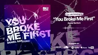 Daniel Santoro - You Broke Me First