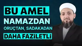This Deed is More Virtuous Than Prayer, Fasting and Charity | Ismail YAŞAR