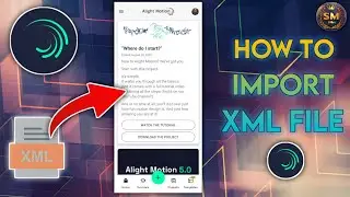 🔰 How To Import XML File 📁 In Alight Motion Full Tutorial // XML File Download // SM Teaching 🥀🥀