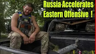Russia Ukraine War, Russia Accelerates Eastern Offensive  !