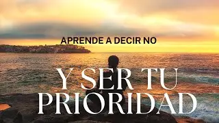 Cómo DECIR NO Sin Culpa y SER TU PRIORIDAD