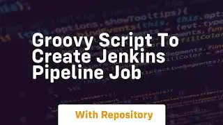 Groovy script to create jenkins pipeline job