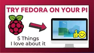 5 Things I love about Fedora on Raspberry Pi - Fedora 36 overview!