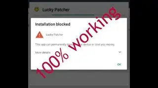 How to fix lucky patcher installation blocked 100% working