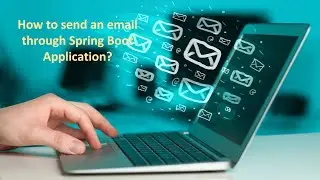 How to send an email through Spring Boot Application?