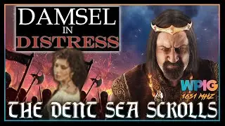 The Dent Sea Scrolls - Damsel in Distress