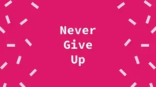 Never Give Up - Motivation for Life