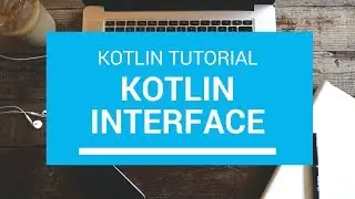 Kotlin Tutorial - Chapter(55): Kotlin Interface