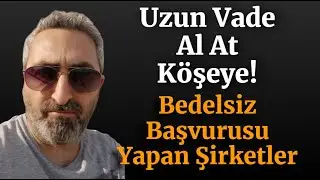 Bedelsiz Sermaye Artışı Başvurusu Yapan Şirketler Uzun Vade Al At Köşeye