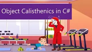 Object Calisthenics in C#: Mit Gymnastikübungen zu sauberen und wartbaren Code