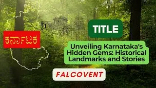 Exploring Karnataka's Glorious Past: Unveiling Historical Landmarks and Stories| Karnataka History