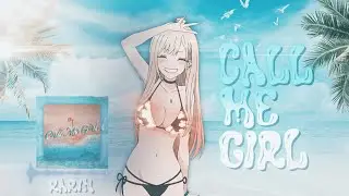 Call Me Girl ☀  -  Marin Kitagawa〖Edit/AMV〗4K!