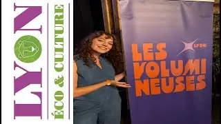 Les Volumineuses Lyon : reportage