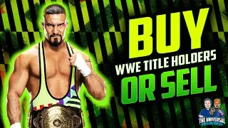 Buy or Sell: WWE Title Holders - Who’s Legit and Who’s Not?