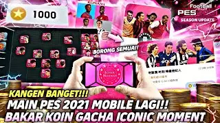 GUA MAIN PES 2021 MOBILE LAGI & BAKAR KOIN BUAT GACHA ICONIC MOMENT!! KANGEN BANGET SAMA PES 2021!!