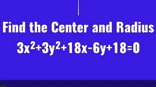 Find the Center and Radius of the circle 3x²+3y²+18x-6y+18=0