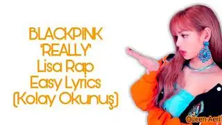 BLACKPINK 'REALLY' Lisa Rap Easy Lyrics (Kolay Okunuş)