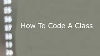 How To Code A Class
