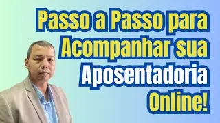 Passo a passo para acompanhar sua Aposentadoria online!