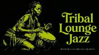 Tribal Lounge Jazz – The Ritual | Sacred Grooves After Dark