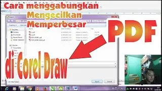 CARA MENGGABUNGKAN,MENGECILKAN DAN MEMPERBESAR UKURAN PDF DI COREL DRAW