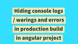 Hiding console logs / warings and errors in production build in angular project