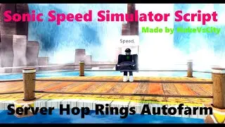 Sonic Speed Simulator Script | Automatic Server Hop + Autofarm Rings [LuaXe]