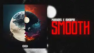 Marades x Iskorpio - Smooth ( Official Music Audio ) | Wonderful The Mixtape