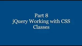 Part 9 - jQuery Working with CSS Classes