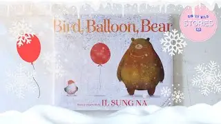 Story Time: Bird, Balloon, Bear - Read Along