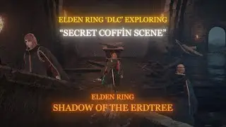 Elden Ring DLC Secret Coffin Scene