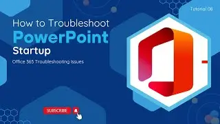 How To Troubleshoot MS PowerPoint Startup | O365 Troubleshooting Issues