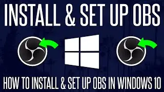 How to Install & Set Up OBS on a Windows 10 PC or Laptop