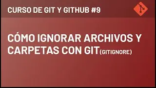 Como Ignorar Archivos y Carpetas con Git | gitignore