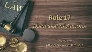[Audio Rules of Court] RULE 17 - Dismissal of Actions