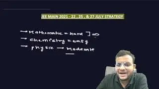 JEE Main 2021 | 22 , 25 & 27 July Exam Strategy 