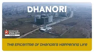 Give Your Family the Best of Dhanori | Area Wiki | Kohinoor Viva City