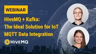 Webinar: HiveMQ + Kafka - The Ideal Solution for IoT MQTT Data Integration