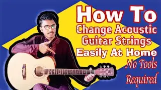 How To Change Acoustic Guitar Strings At Home Without Tools | For Beginners | Hindi Urdu
