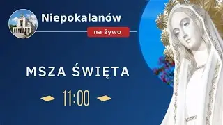 Msza na żywo  27.05  g. 11.00 | NIEPOKALANÓW - Bazylika
