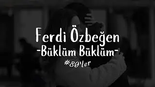 Ferdi Özbeğen- Büklüm Büklüm (Sözleri) #80ler