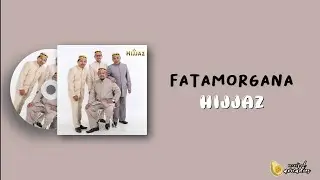 HIJJAZ - FATAMORGANA (LIRIK VIDEO)
