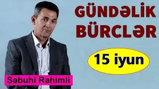BÜRCLƏR – 15 İYUN