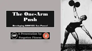 The One-Arm Push: Developing BRONZE Era Power!