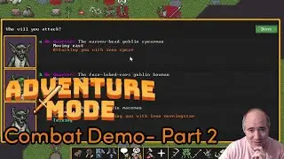 Dwarf Fortress Adventure Mode Combat Demo - Part 2