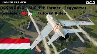 DCS WORLD - MiG-19P Farmer - Fegyverzet Kezelése - Magyar Tutorial Videó