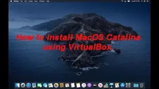 How to install MacOS Catalina using virtualbox.