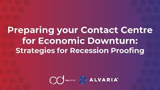 Alvaria Webinar: Preparing for Economic Downturn - Strategies for Recession Proofing