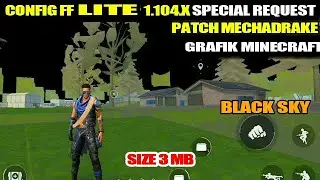 CONFIG FF LITE TERBARU 1.104.X | MECHADRAKE | BLACK SKY 1P | SPECIAL REQUEST | GRAFIK MINECRAFT 2024