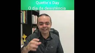Quette’s Day - O dia da desistência